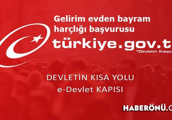 Gelirim evden bayram harçlığı başvurusu 2024?