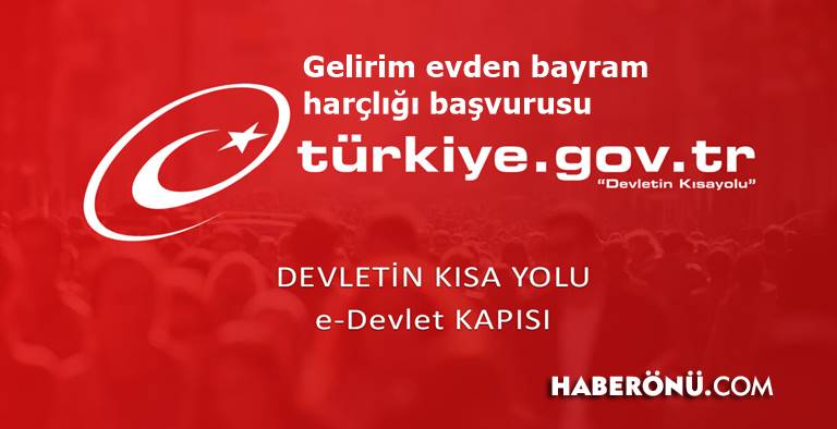 Gelirim evden bayram harçlığı başvurusu 2024?