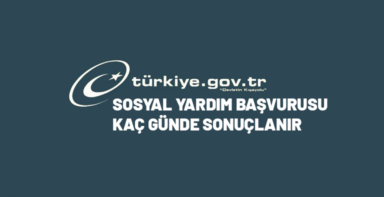 Sosyal yardım başvurusu kaç günde sonuçlanır 2024?