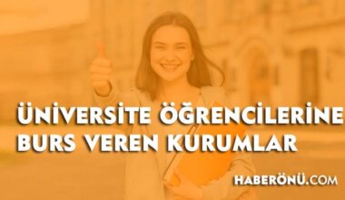 Üniversite öğrencilerine burs veren kurumlar 2026