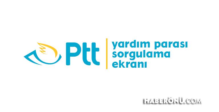 PTT yardım parası sorgulama ekranı 2024?