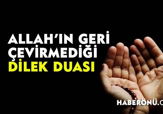 Allah’ın geri çevirmediği dilek duası! Anında kabul olan dua!