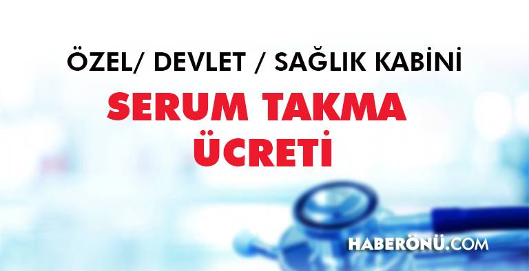 Serum takma ücreti? Evde serum takma ücreti 2024?