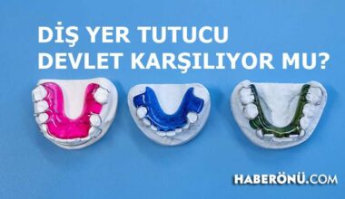 Diş yer tutucu devlet karşılıyor mu 2026 yılında ne kadar?