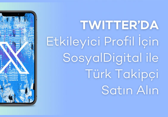 Twitter’da Etkileyici Profil İçin SosyalDigital ile Türk Takipçi Satın Alın